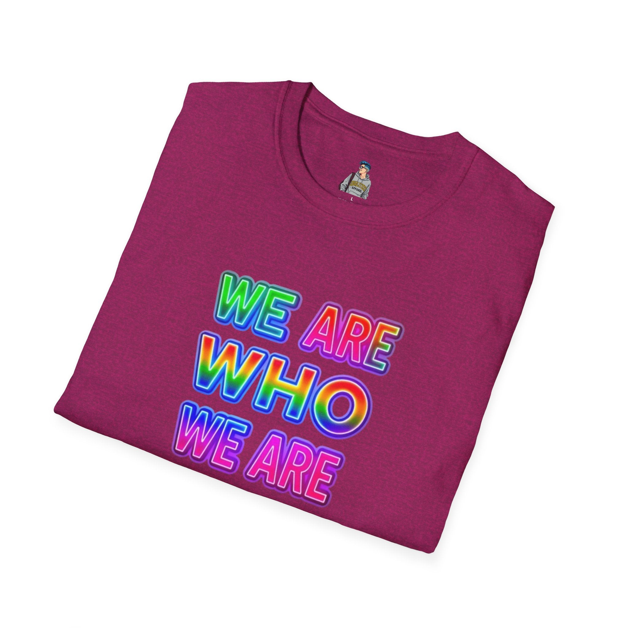 Pride Statement T-Shirt - 'We Are Who We Are' - Unisex Softstyle Tee for Self-Expression