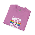 Queer Lives Matter Unisex Softstyle T-Shirt - Support LGBTQ+ Rights