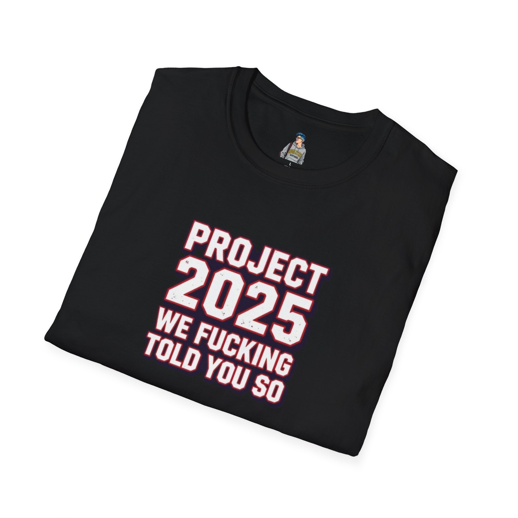 Project 2025 We F**KING Told You So Political Protest Tee