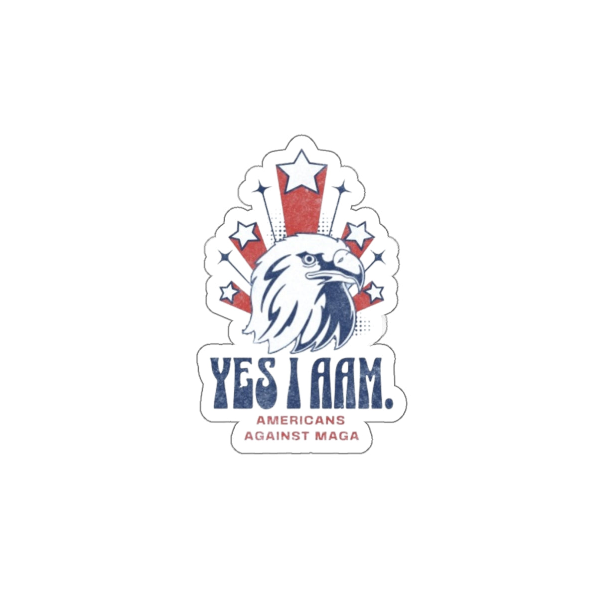 Die-Cut Stickers - Yes I AAM - Americans Against MAGA