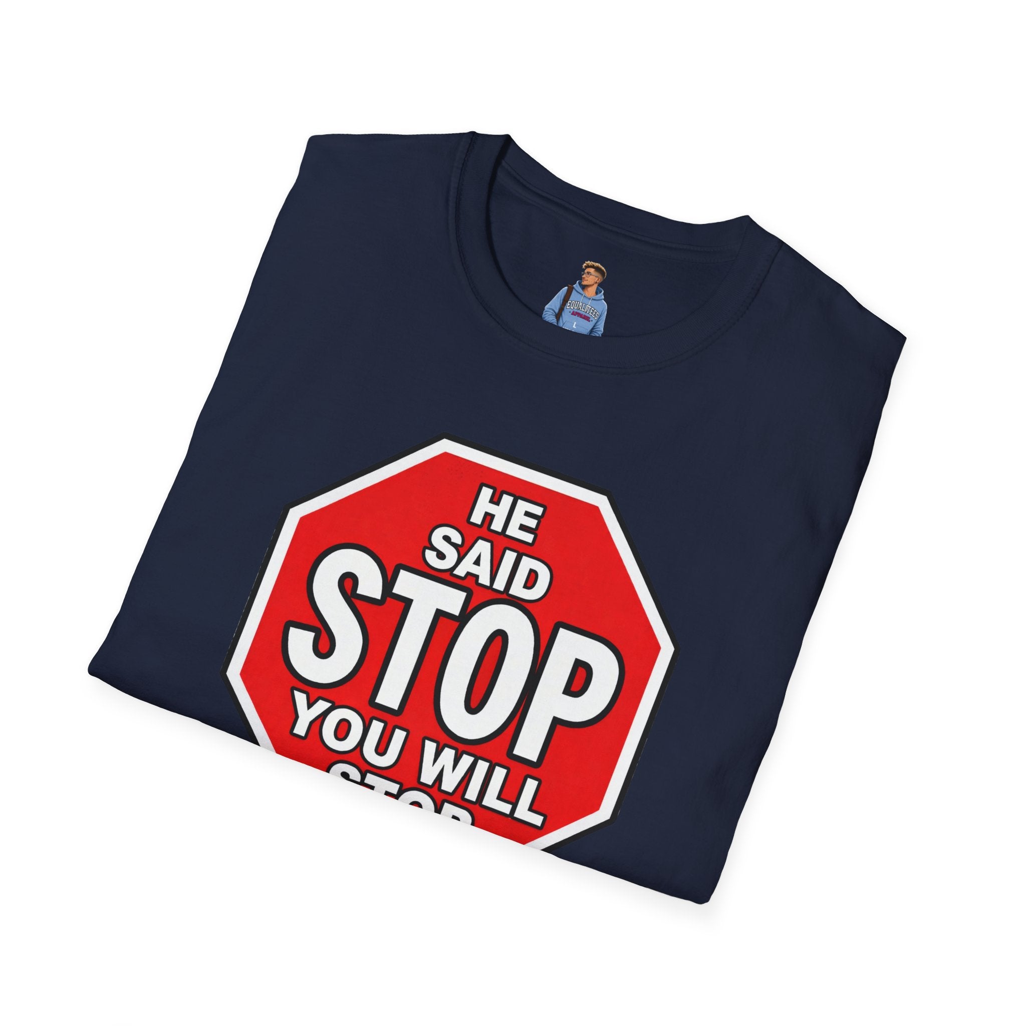 He Said Stop T-Shirt - Consent Awareness