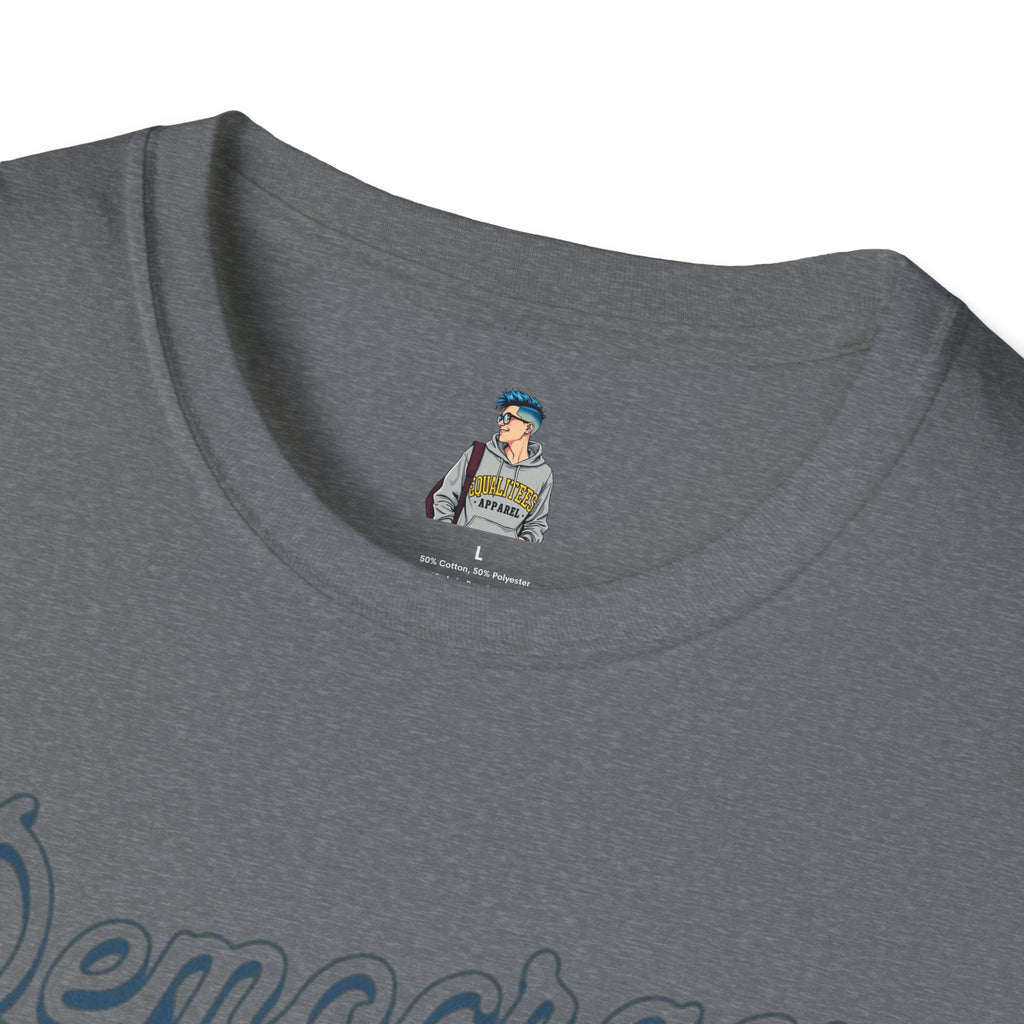 Democracy First T-Shirt | Unisex Softstyle Tee for Equality & Justice