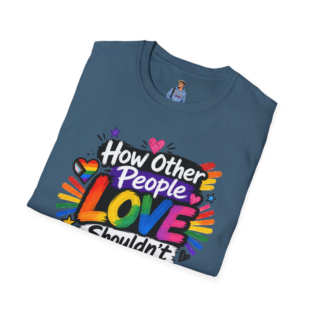 How Other People Love Rainbow T-Shirt — Inspirational LGBTQ+ Pride Tee