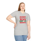 Every Month is Black History Month Unisex T-Shirt