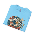 Humanity Has No Borders T-Shirt — Earth & Peace Graphic Tee