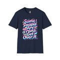 Trans Rights T-Shirt — "Some People Are Trans. Get Over It." Colorful Pride Tee