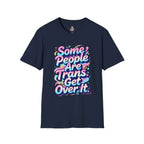 Trans Rights T-Shirt — "Some People Are Trans. Get Over It." Colorful Pride Tee