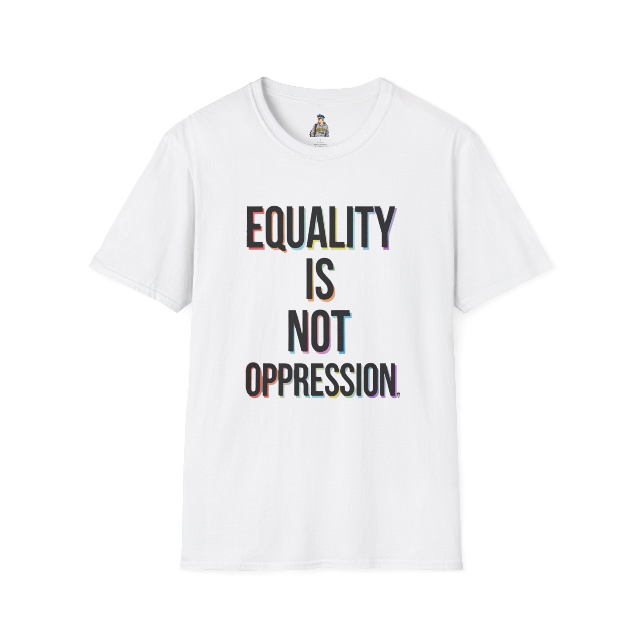 Equality Is Not Oppression T-Shirt