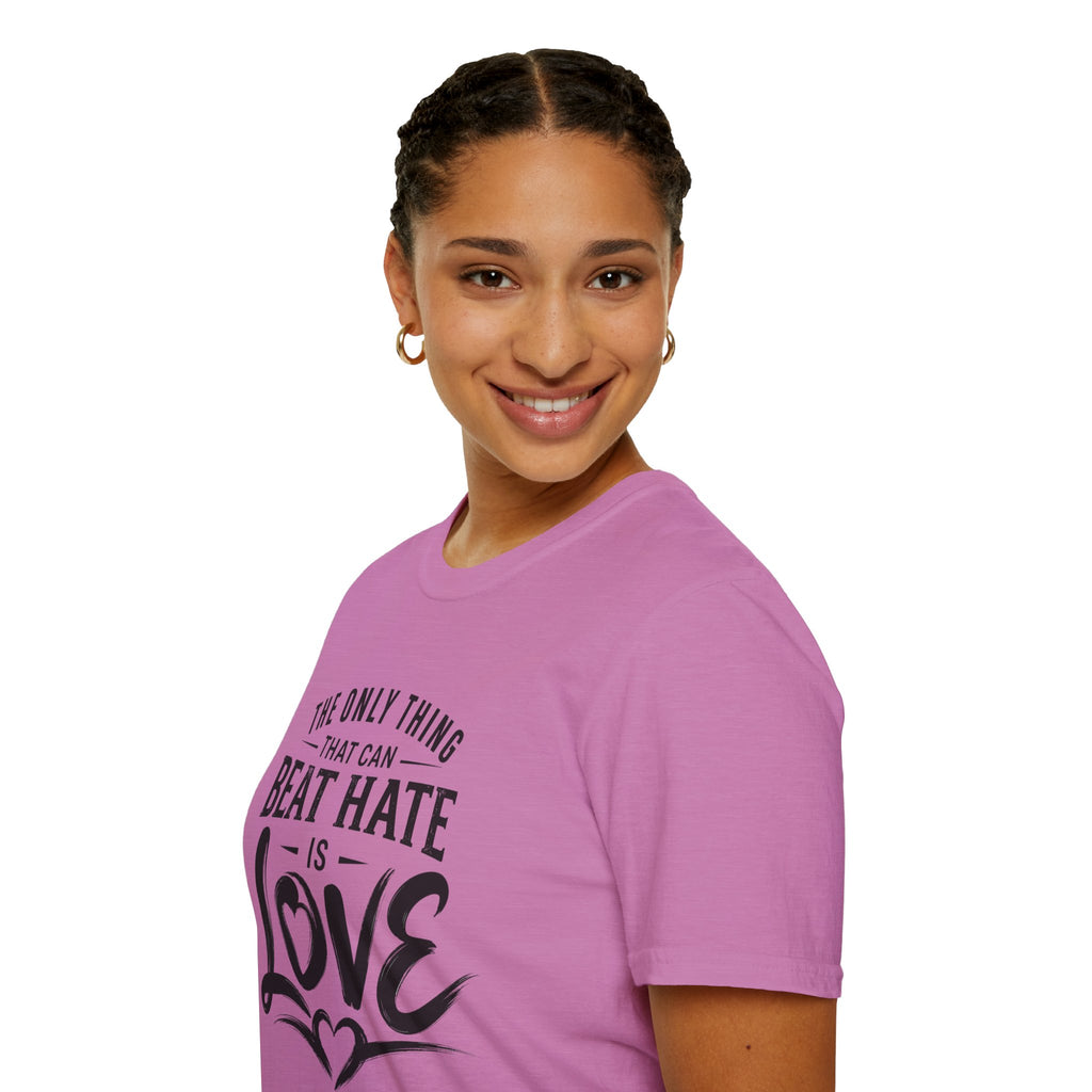 T-Shirt — "The Only Thing That Can Beat Hate Is Love" Inspirational Tee