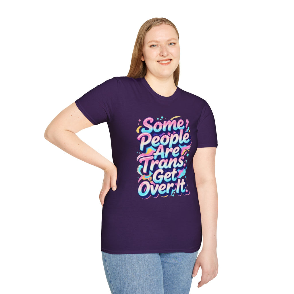 Some People are Trans T-Shirt — "Some People Are Trans. Get Over It." Colorful Pride Tee