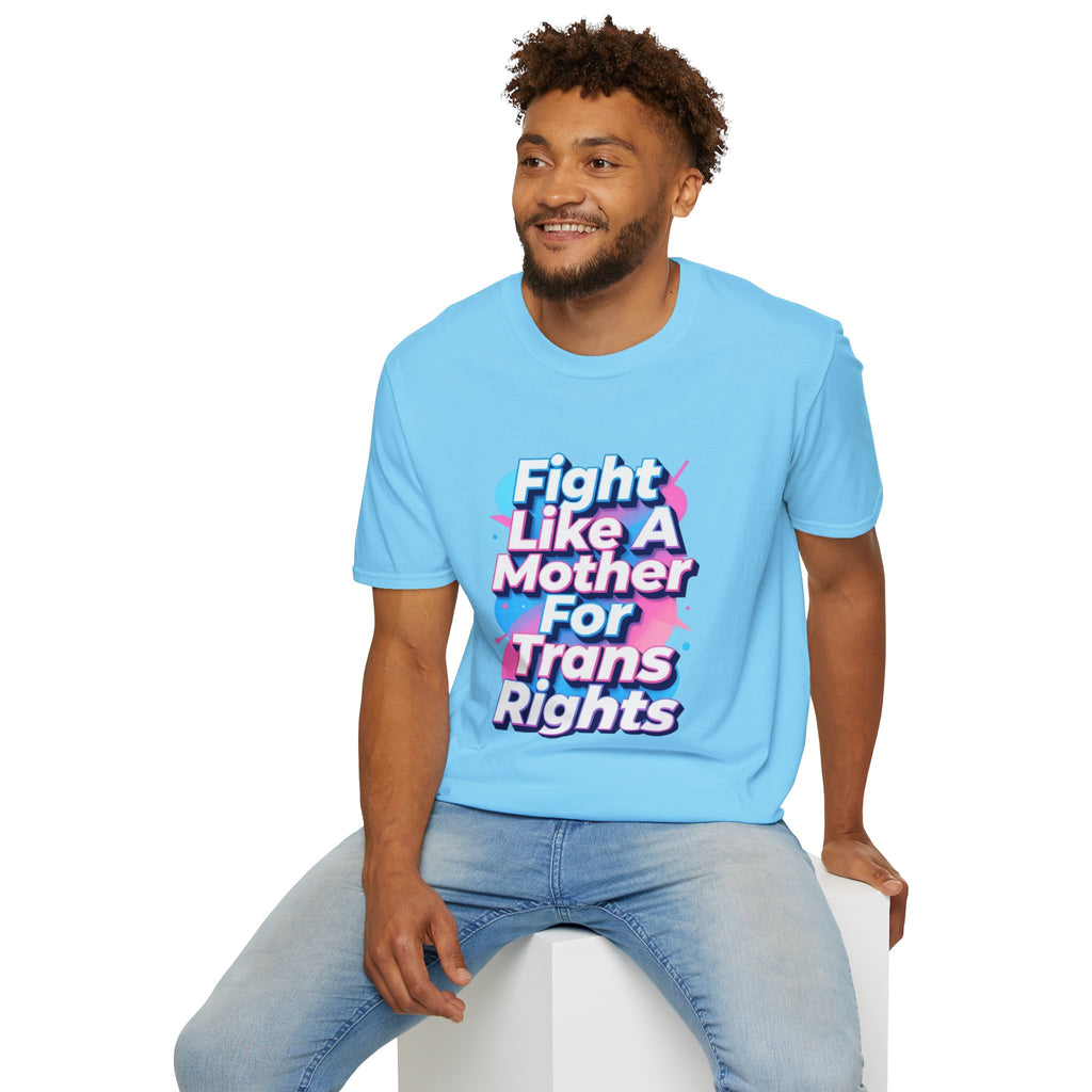Fight Like A Mother T-Shirt - For Trans Rights