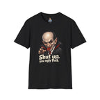 “Shut up, you ugly fuck” Funny graphic tee
