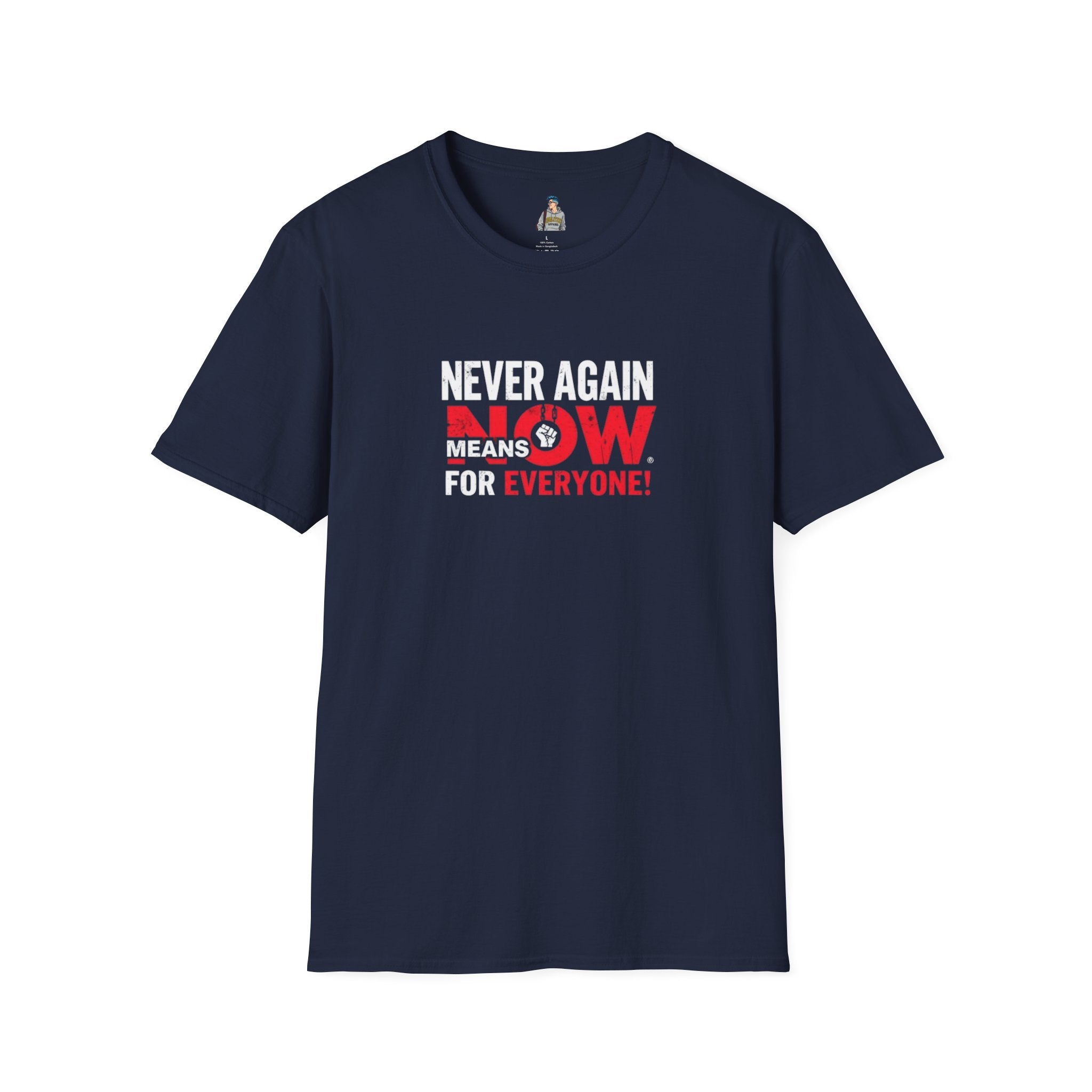 Unisex Softstyle T-Shirt - Never Again Now Means Now. For Everyone! Resist Fascism, End Genocide