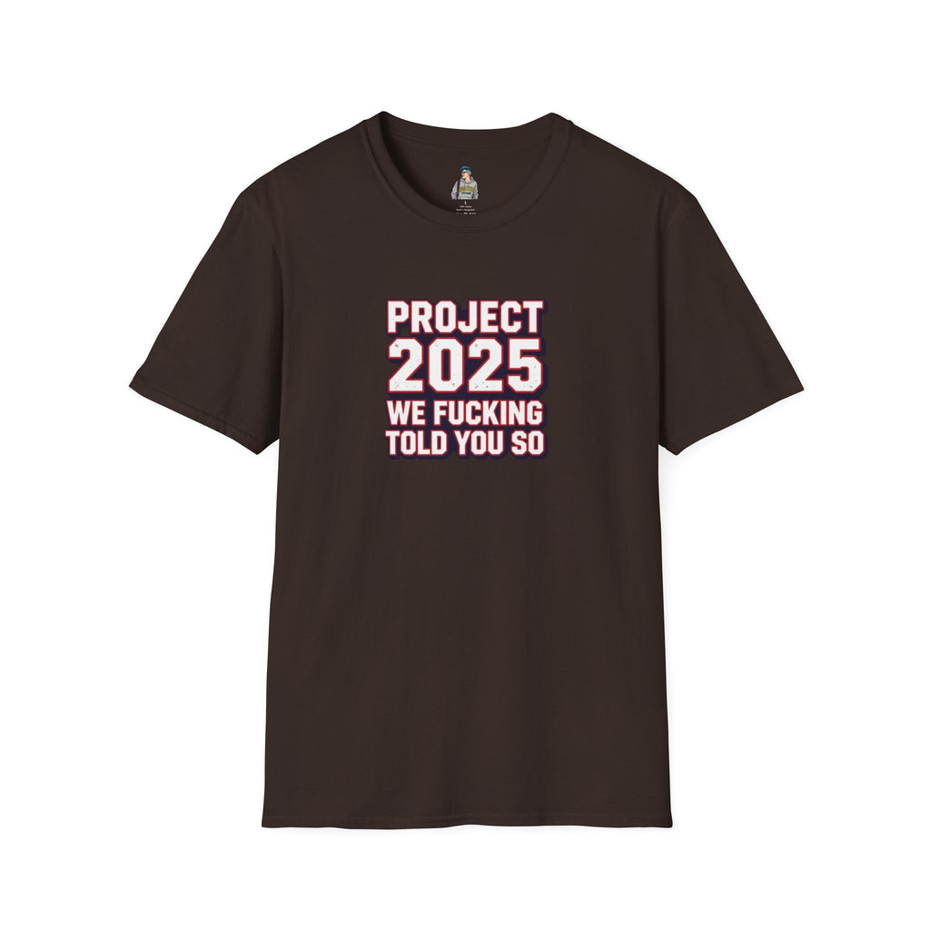 Project 2025 We F**KING Told You So Political Protest Tee