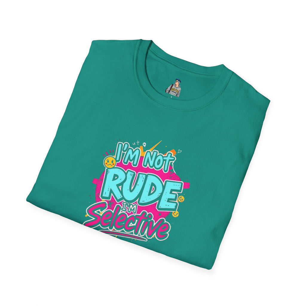 Unisex Softstyle T-Shirt - 'I'm Not Rude, I'm Selective' Fun Graphic Tee