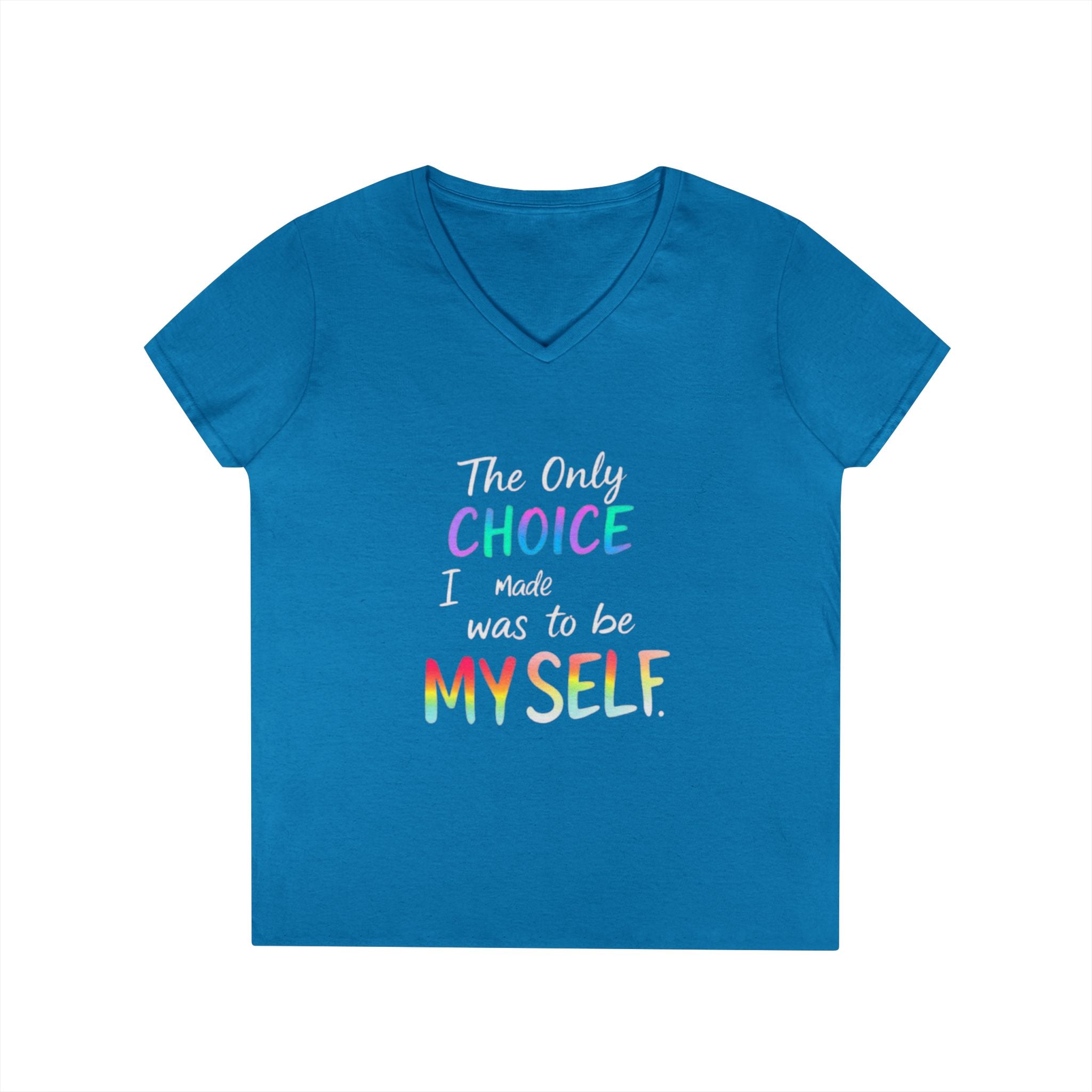 Empowering Ladies' V-Neck T-Shirt - "The Only Choice I Made Was to Be Myself" - Perfect for Everyday Wear and Self-Love Celebrations