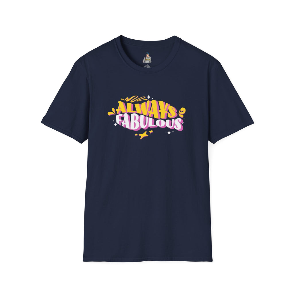 Always Fabulous Unisex Softstyle T-Shirt