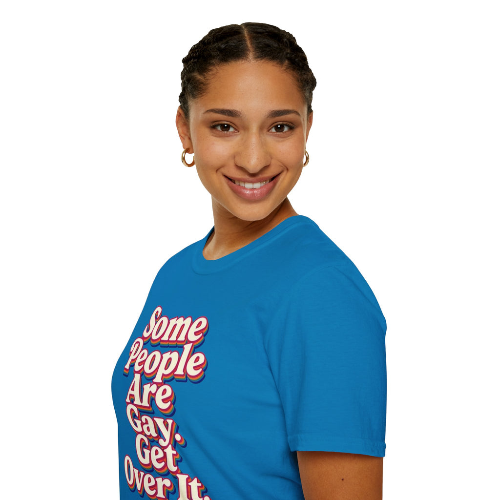 Some People Are Gay, Get Over It T-Shirt