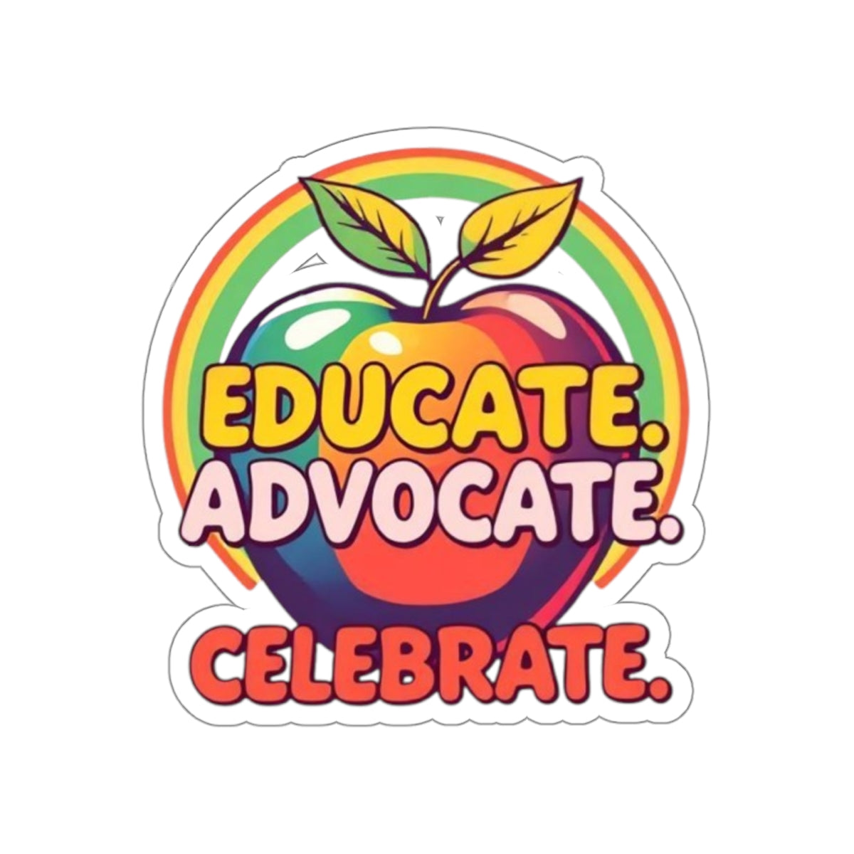 Vibrant Educational Die-Cut Stickers - "Educate. Advocate. Celebrate."