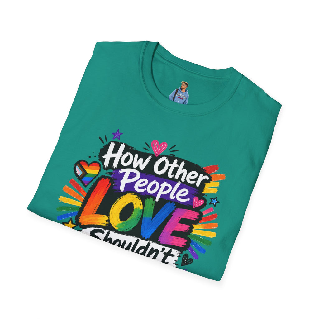 How Other People Love Rainbow T-Shirt — Inspirational LGBTQ+ Pride Tee