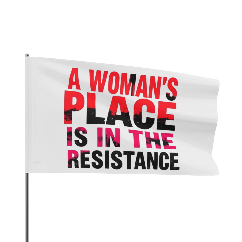 A Womans Place is in the Resistance - Protest Flag