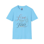 Love Has No Fear T-Shirt — Inspirational Tee