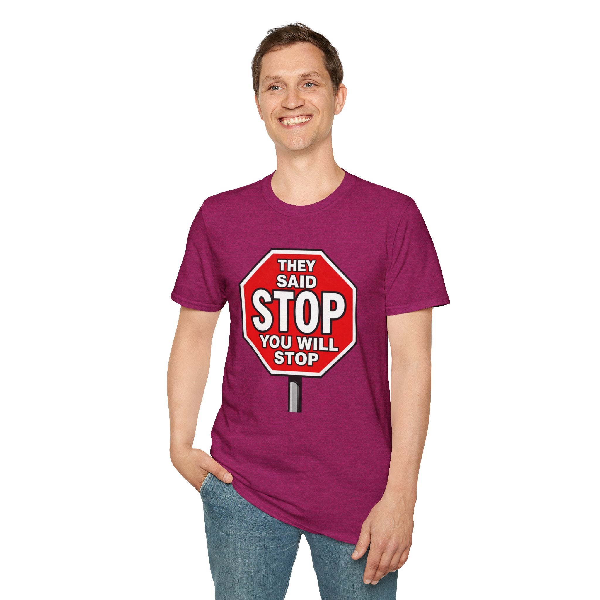 They Said Stop You Will Stop T-Shirt - Consent Awareness