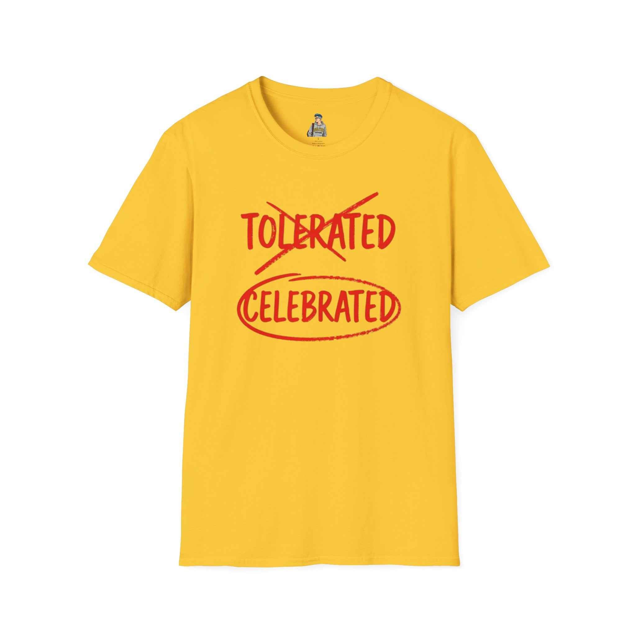 Celebrated T-Shirt — Not tolerated, Celebrated Slogan Tee