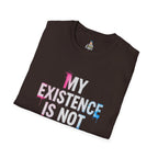 My Existence Is Not An Opinion T-Shirt — Trans Pride Statement Tee