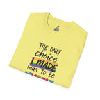 The Only Choice I MADE Was to Be MYSELF - Softstyle Unisex T-Shirt