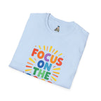 Focus On The Good T-Shirt — Positive Message Graphic Tee