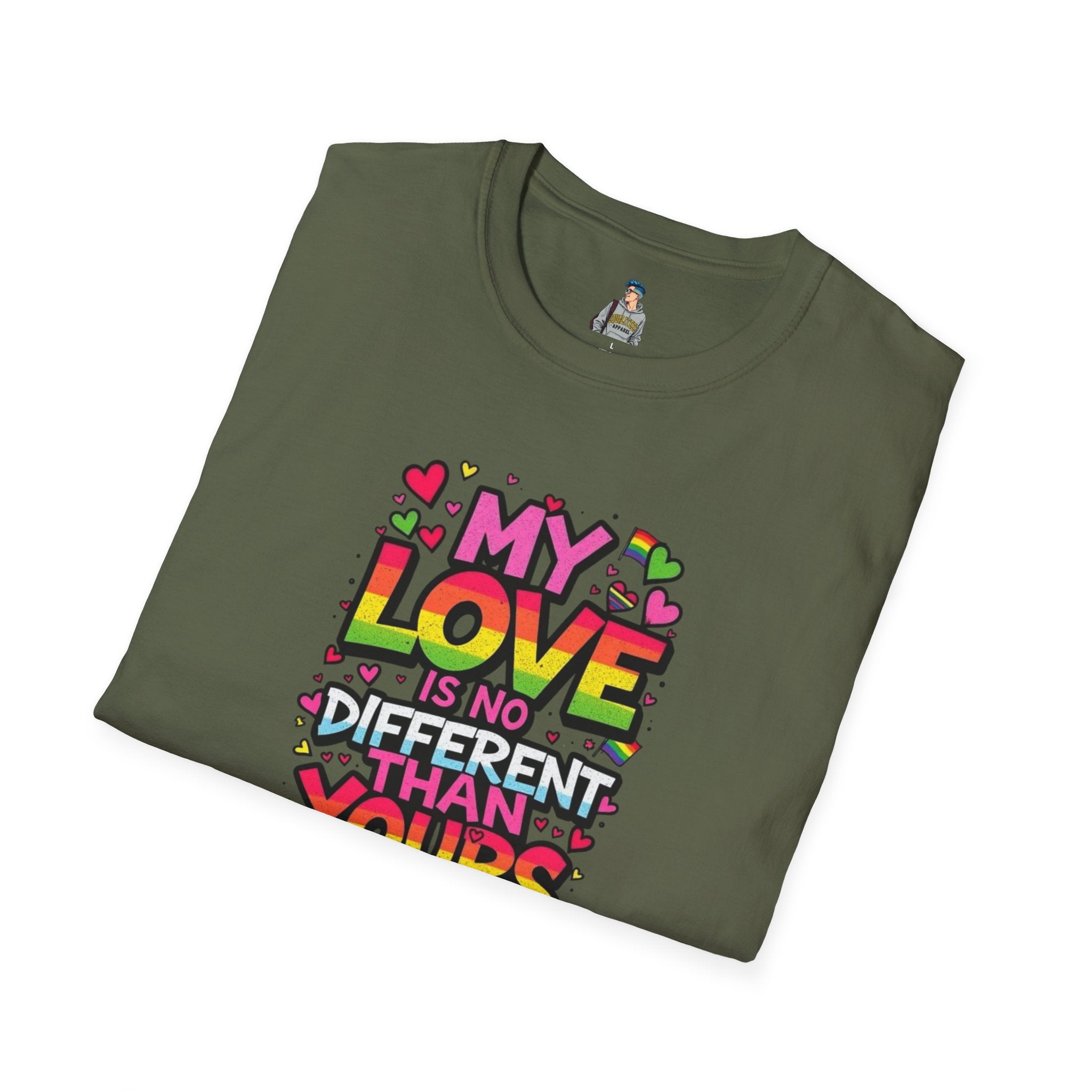 My Love Is No Different Than Yours Unisex Softstyle T-Shirt - Colorful & Fun Graphic Tee