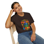 Focus On The Good T-Shirt — Positive Message Graphic Tee