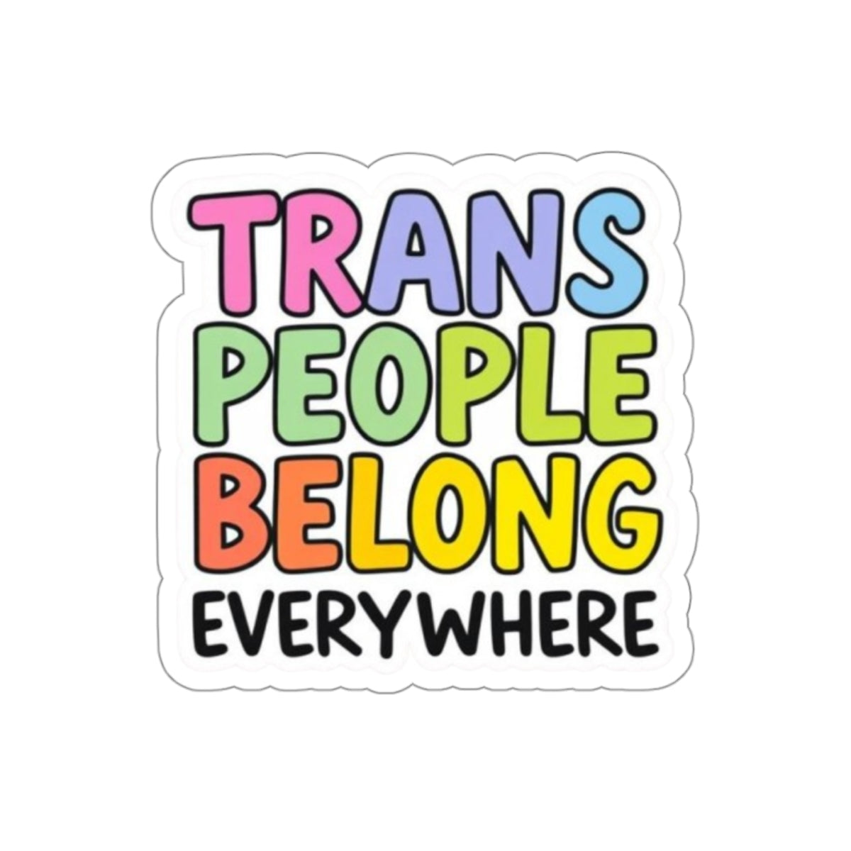 Die-Cut Stickers - TRANS PEOPLE BELONG EVERYWHERE