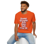 Some People Are Gay, Get Over It T-Shirt