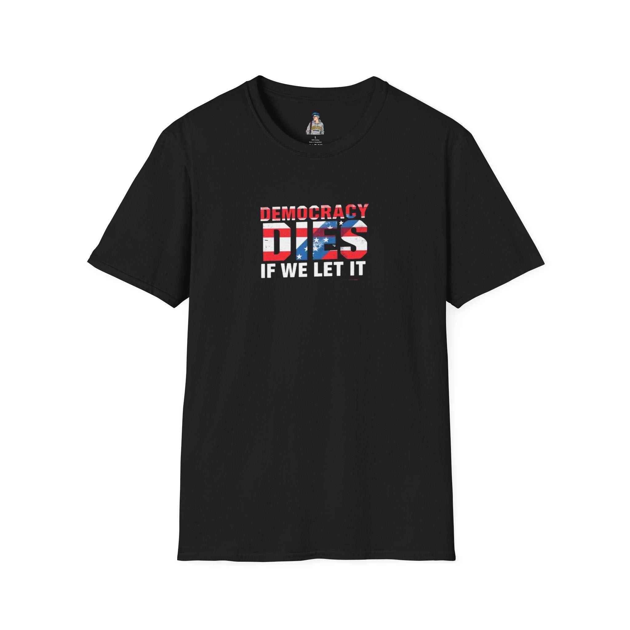 Unisex Democracy T-Shirt - 'Democracy Dies If We Let It' & 'The People United Will Never Be Defeated'