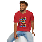Love and Let Love T-Shirt —  Queer Pride Inspirational Tee