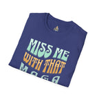 Miss Me With That MAGA Shit Unisex Softstyle T-Shirt