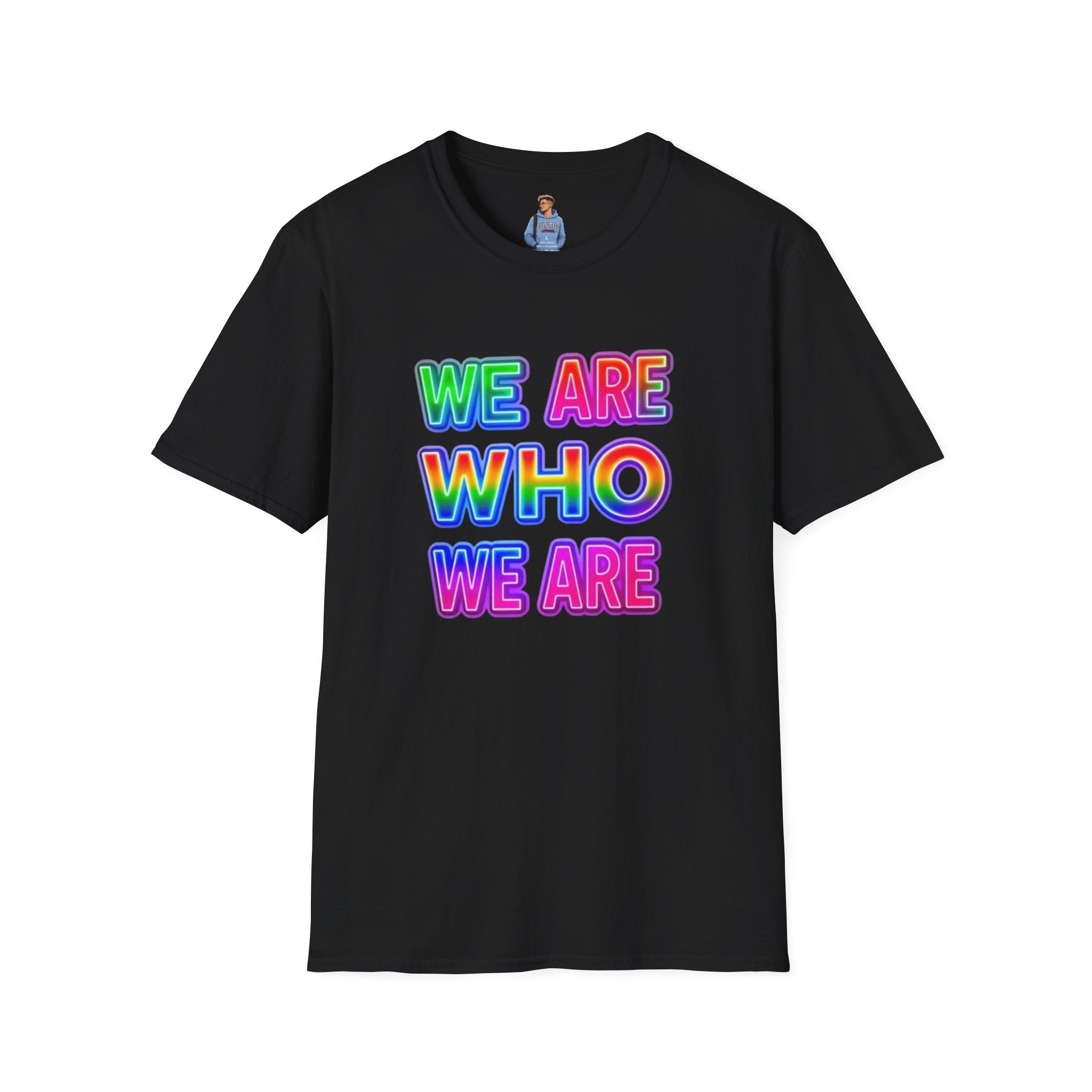 Pride Statement T-Shirt - 'We Are Who We Are' - Unisex Softstyle Tee for Self-Expression