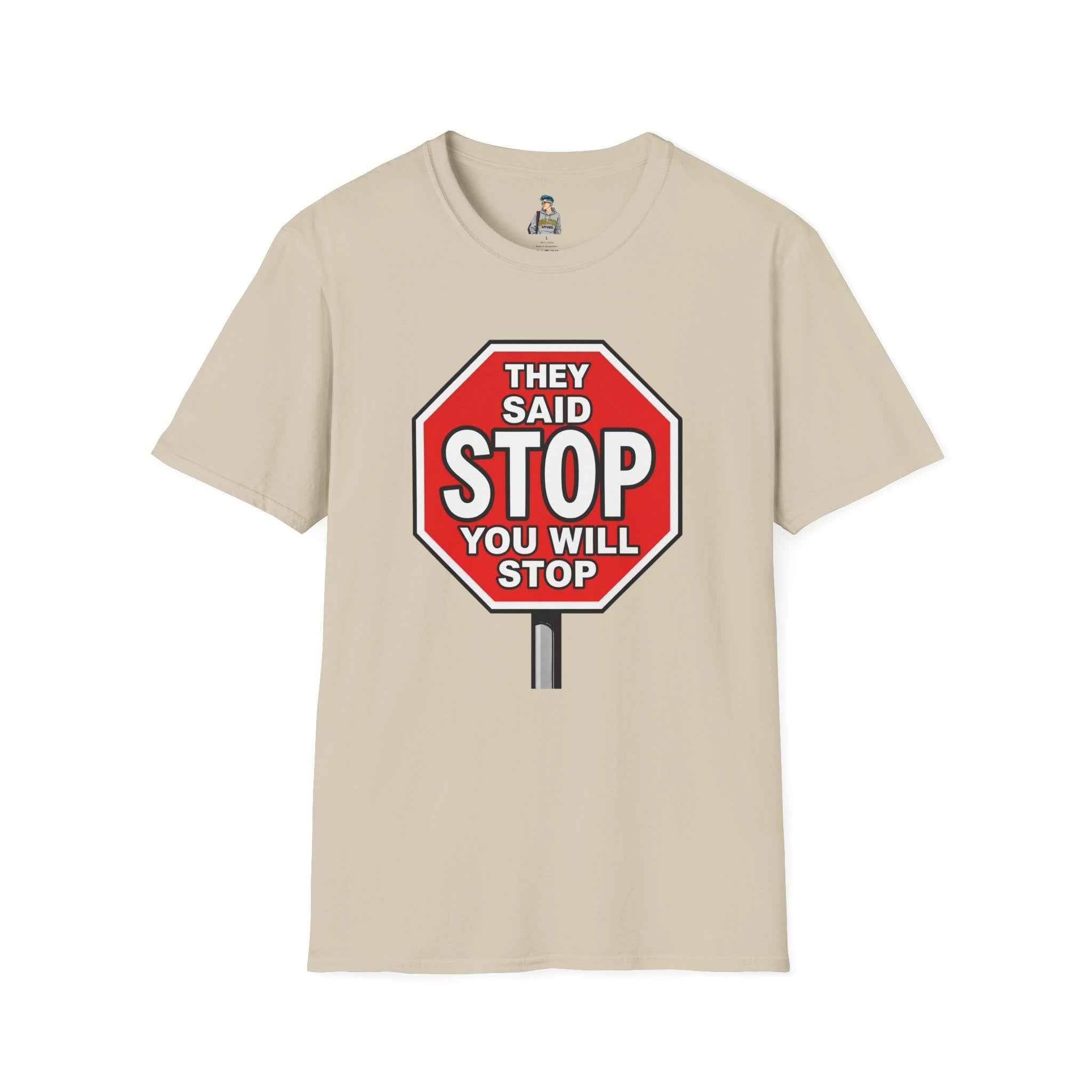 Consent Awareness T-Shirt — Front "They Said Stop You Will Stop"