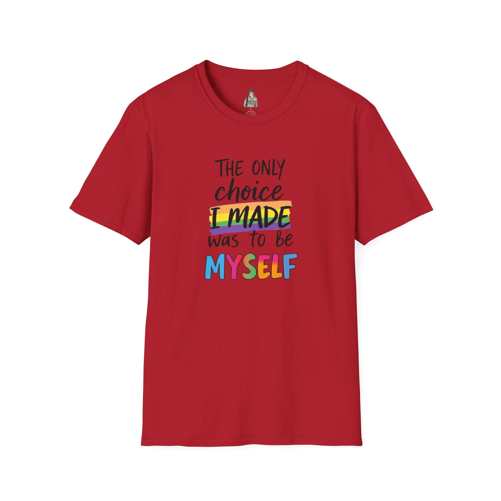 The Only Choice I MADE Was to Be MYSELF - Softstyle Unisex T-Shirt