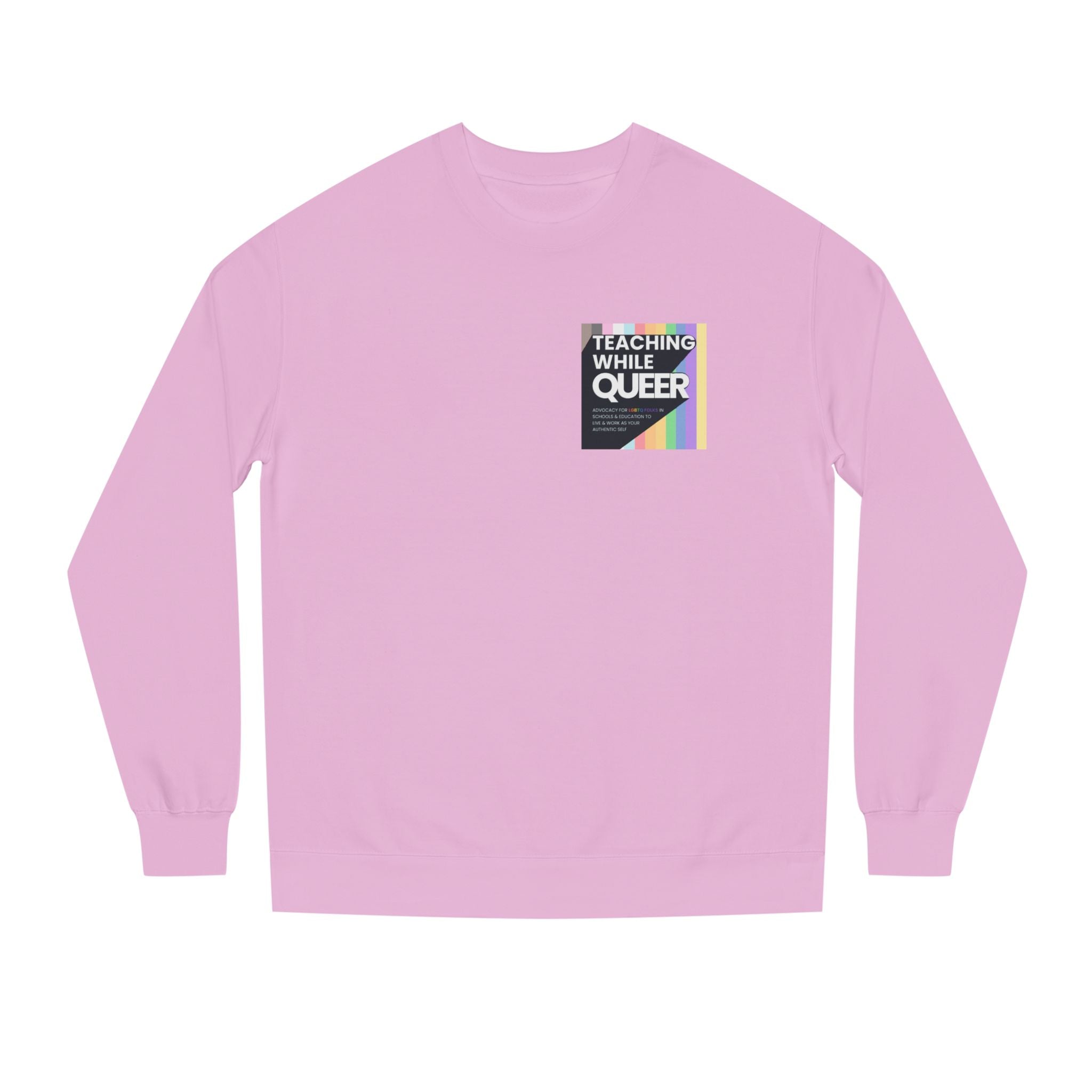 Teaching While Queer Unisex Sweatshirt