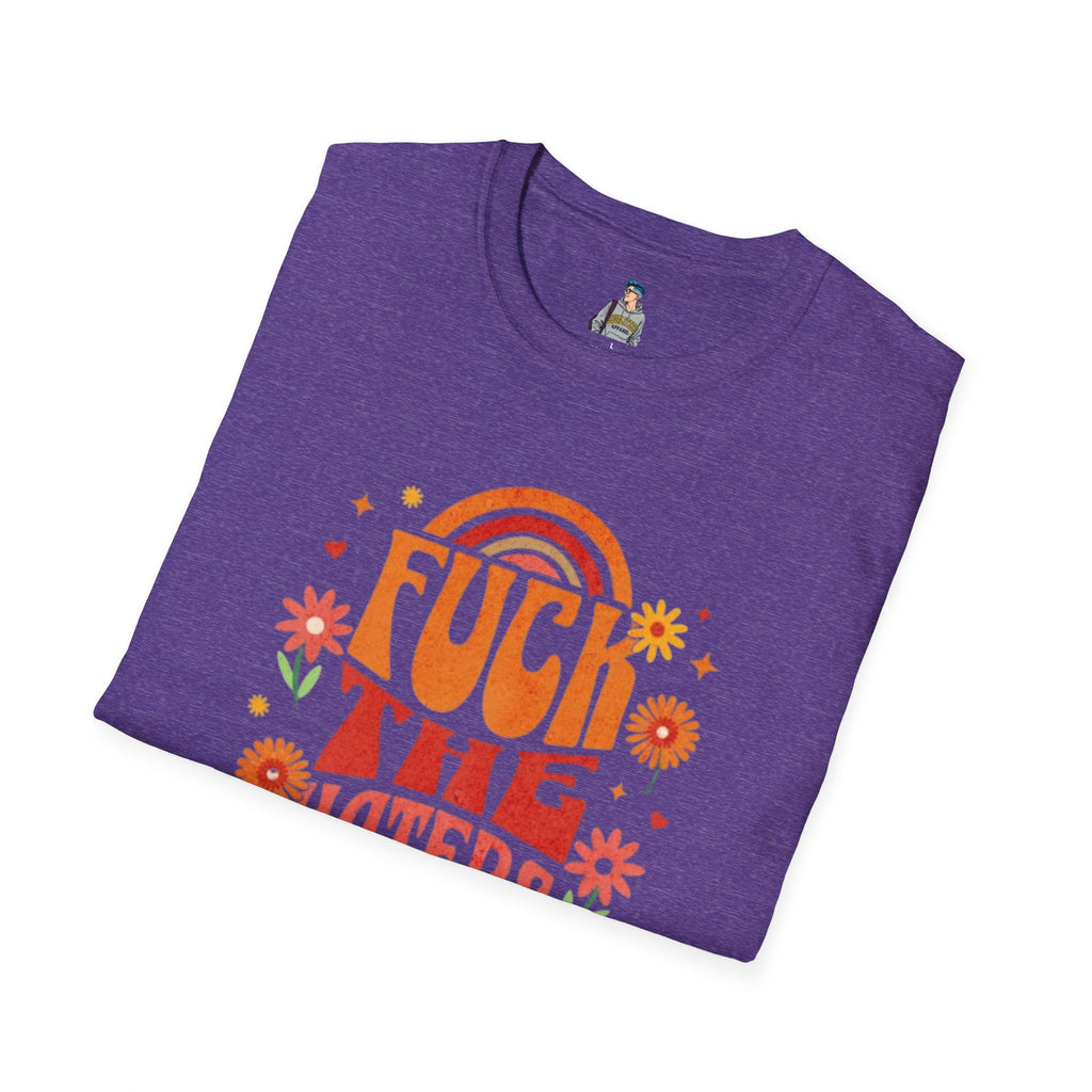 F*** the Haters - Unisex Softstyle T-Shirt