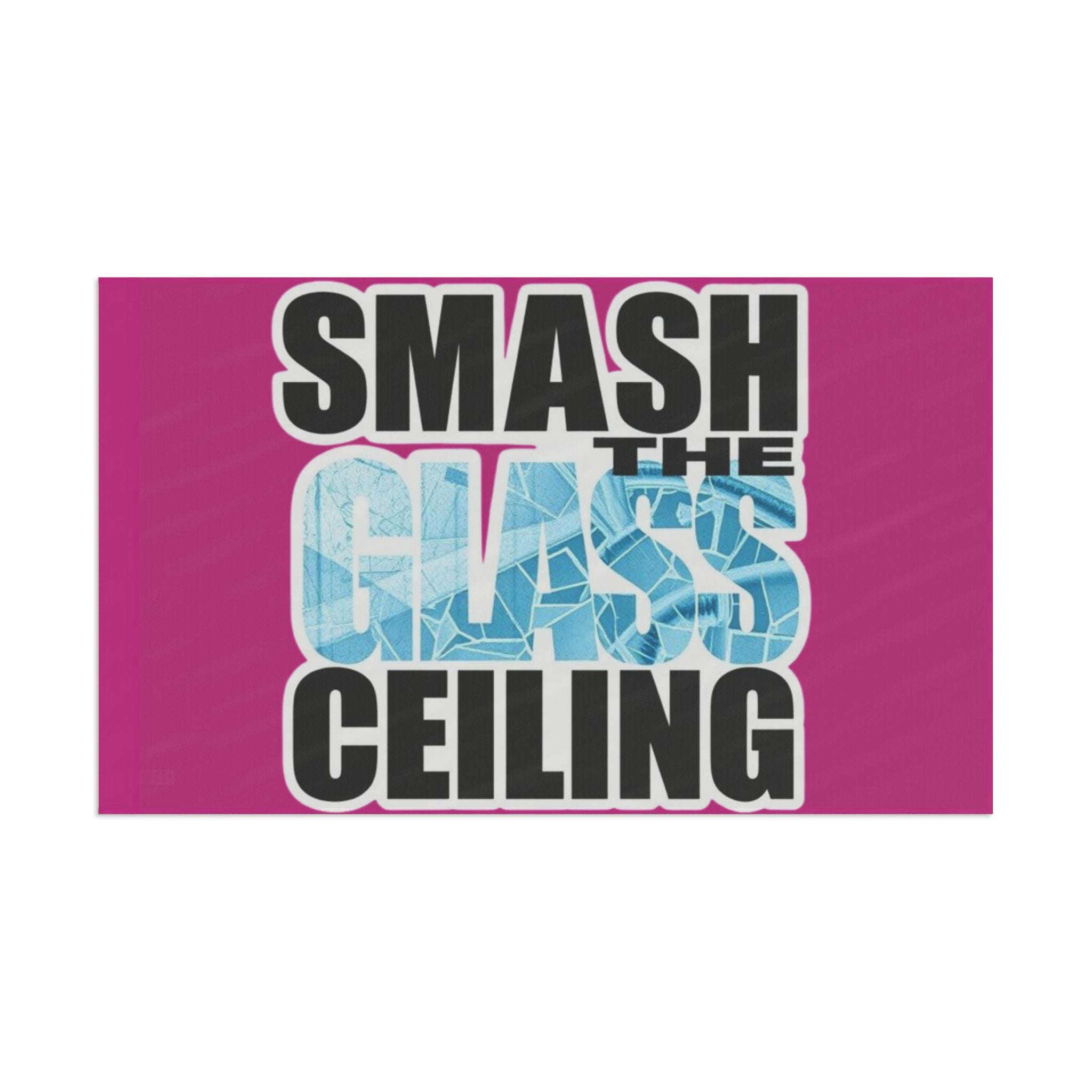 Smash The Glass Ceiling - Protest Flag