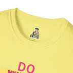 Do Whatever Makes You Happy Unisex Softstyle T-Shirt