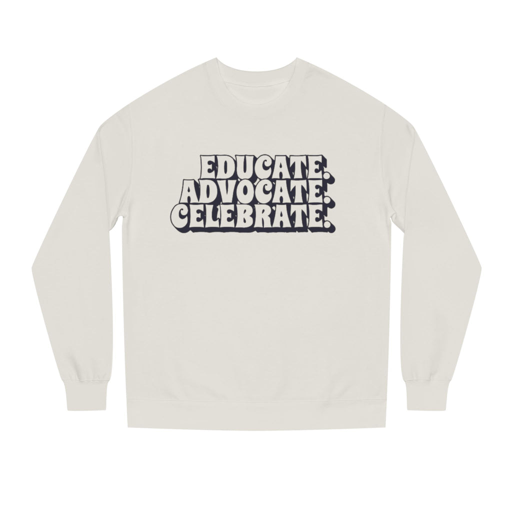 Educate, Advocate, Celebrate Unisex Crew Neck Sweatshirt - Empowerment Apparel