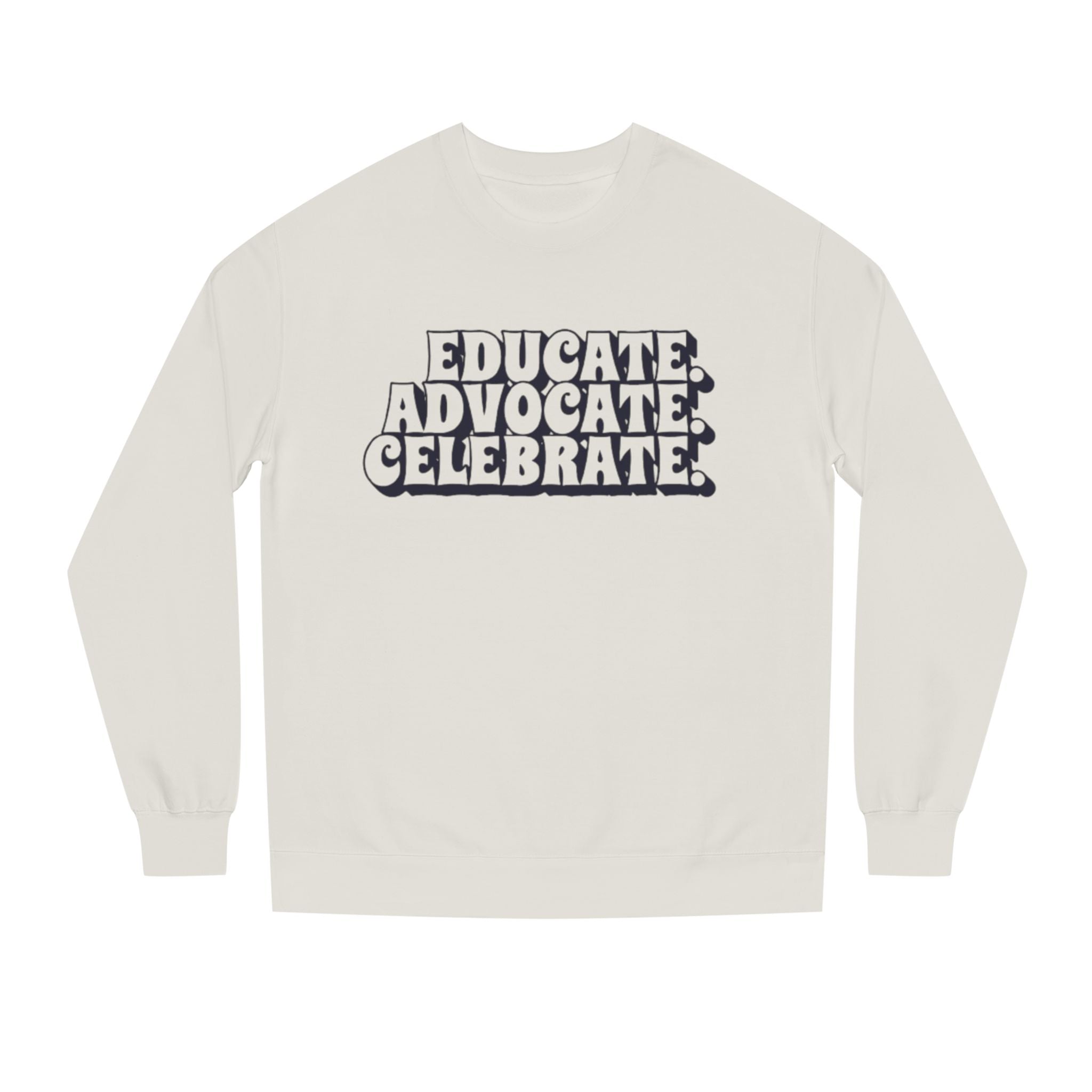 Educate, Advocate, Celebrate Unisex Crew Neck Sweatshirt - Empowerment Apparel