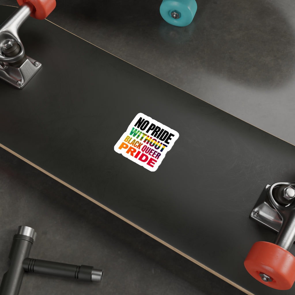 Die-Cut Stickers - NO PRIDE WITHOUT BLACK QUEER PRIDE