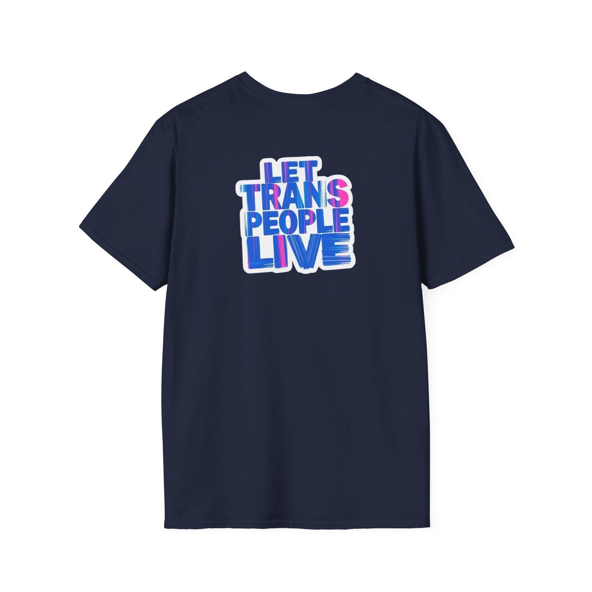 Unisex Softstyle T-Shirt: Nothing Makes You an Expert on Skin You Don't Live In - Let Trans People Live Design