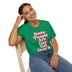 Some People Are Gay, Get Over It T-Shirt